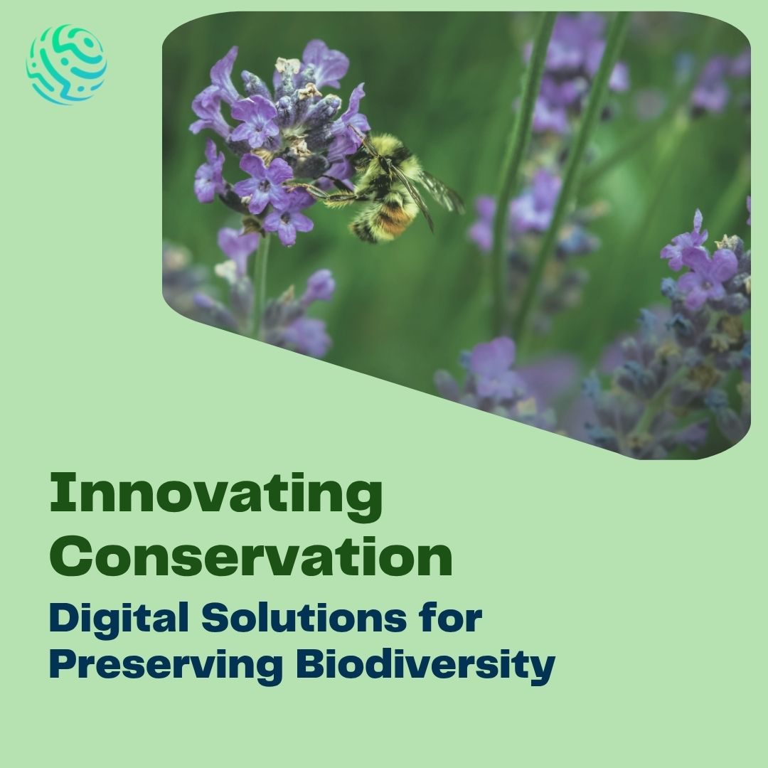 Innovating Conservation: Digital Solutions for Preserving Biodiversity